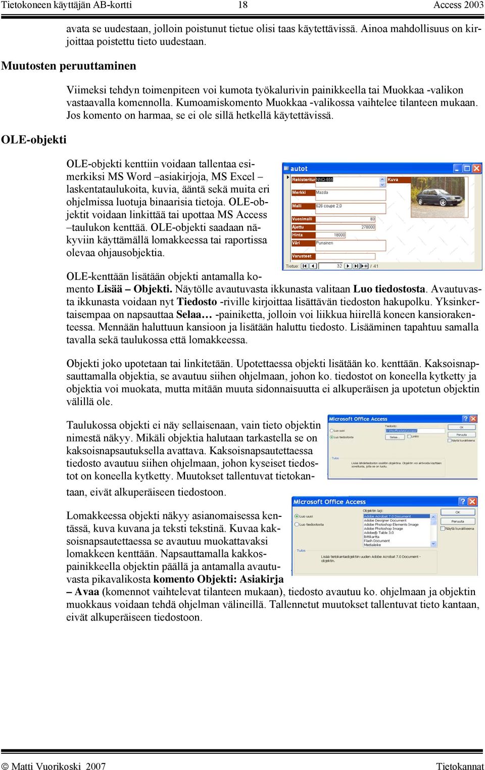 Kumoamiskomento Muokkaa -valikossa vaihtelee tilanteen mukaan. Jos komento on harmaa, se ei ole sillä hetkellä käytettävissä.