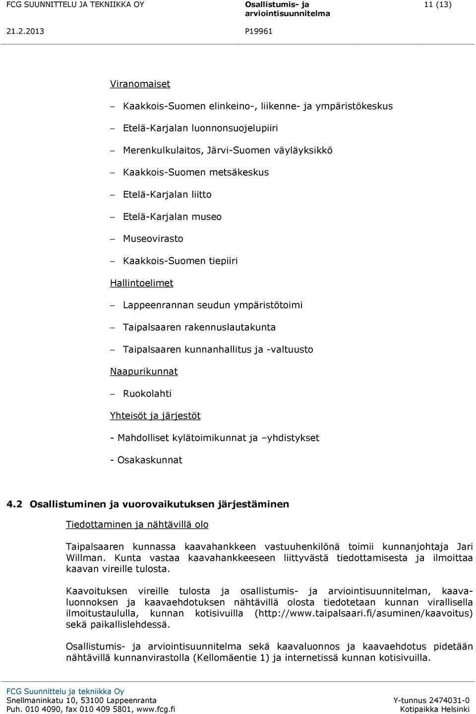 Naapurikunnat Ruokolahti Yhteisöt ja järjestöt - Mahdolliset kylätoimikunnat ja yhdistykset - Osakaskunnat 4.