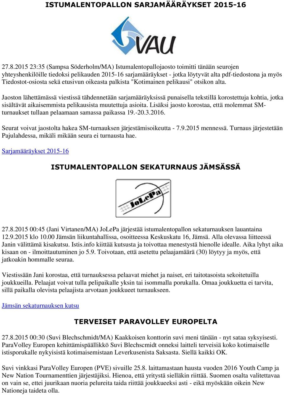 Tiedostot-osiosta sekä etusivun oikeasta palkista "Kotimainen pelikausi" otsikon alta.