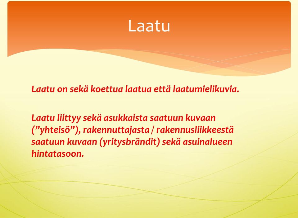 Laatu liittyy sekä asukkaista saatuun kuvaan (