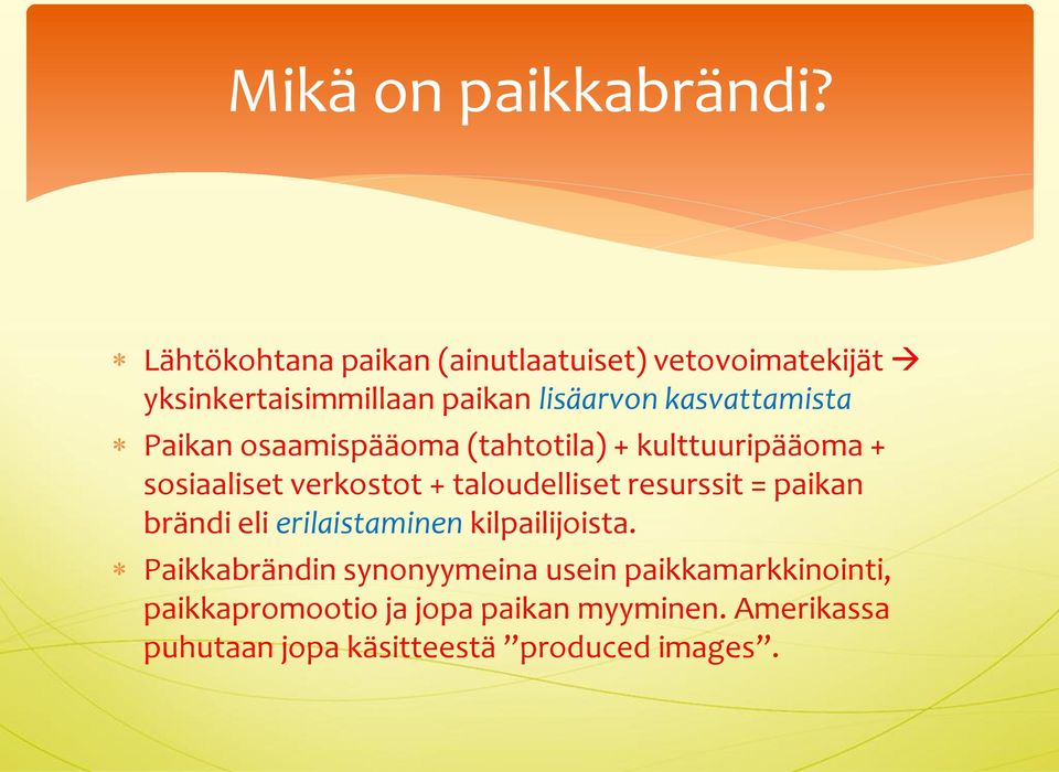 Paikan osaamispääoma (tahtotila) + kulttuuripääoma + sosiaaliset verkostot + taloudelliset resurssit =