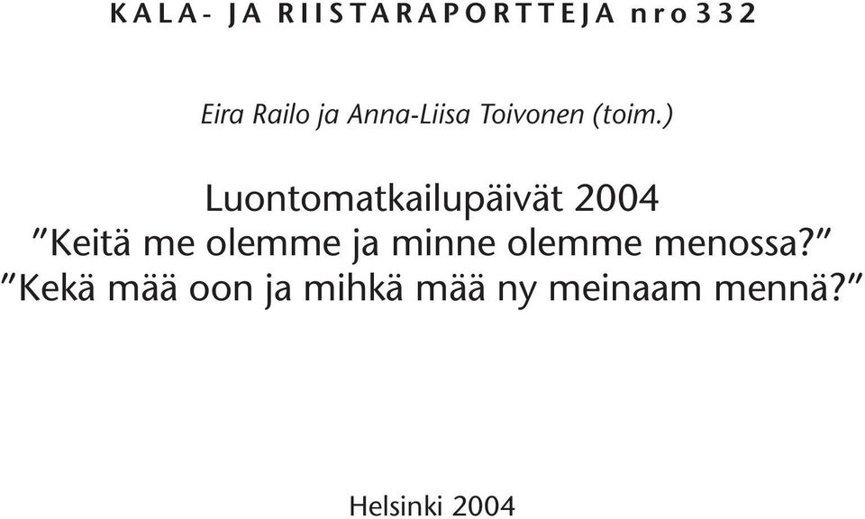 ) Luontomatkailupäivät 2004 Keitä me olemme ja