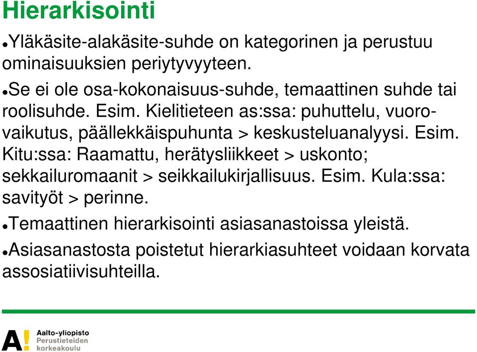 Kielitieteen as:ssa: puhuttelu, vuorovaikutus, päällekkäispuhunta > keskusteluanalyysi. Esim.