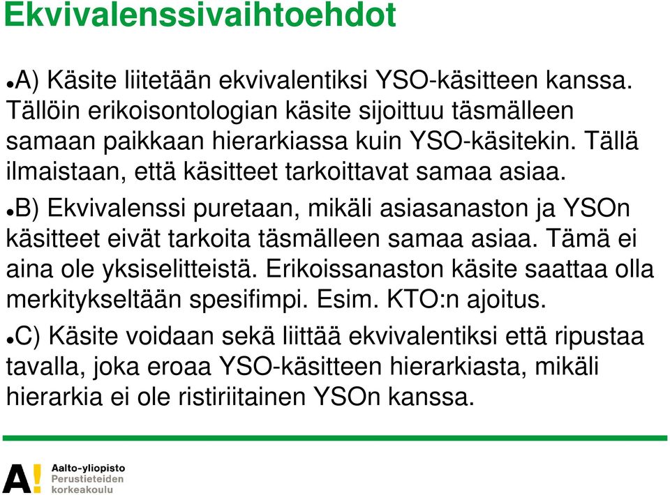 Tällä ilmaistaan, että käsitteet tarkoittavat samaa asiaa.