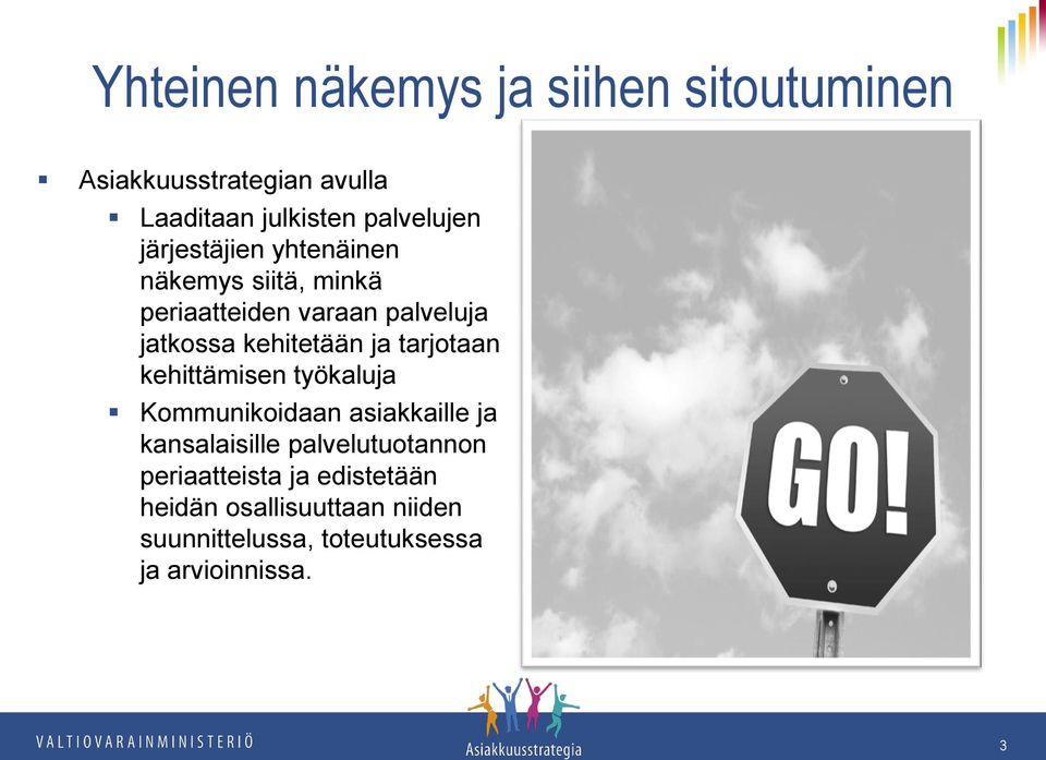 tarjotaan kehittämisen työkaluja Kommunikoidaan asiakkaille ja kansalaisille palvelutuotannon