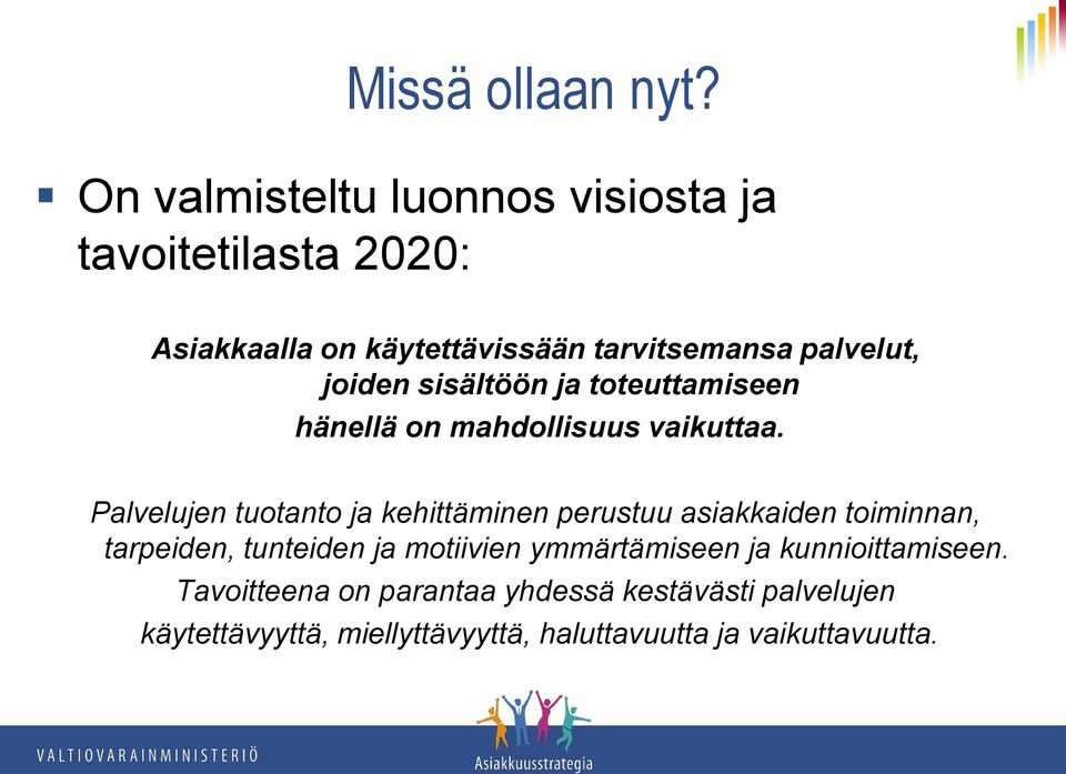 joiden sisältöön ja toteuttamiseen hänellä on mahdollisuus vaikuttaa.