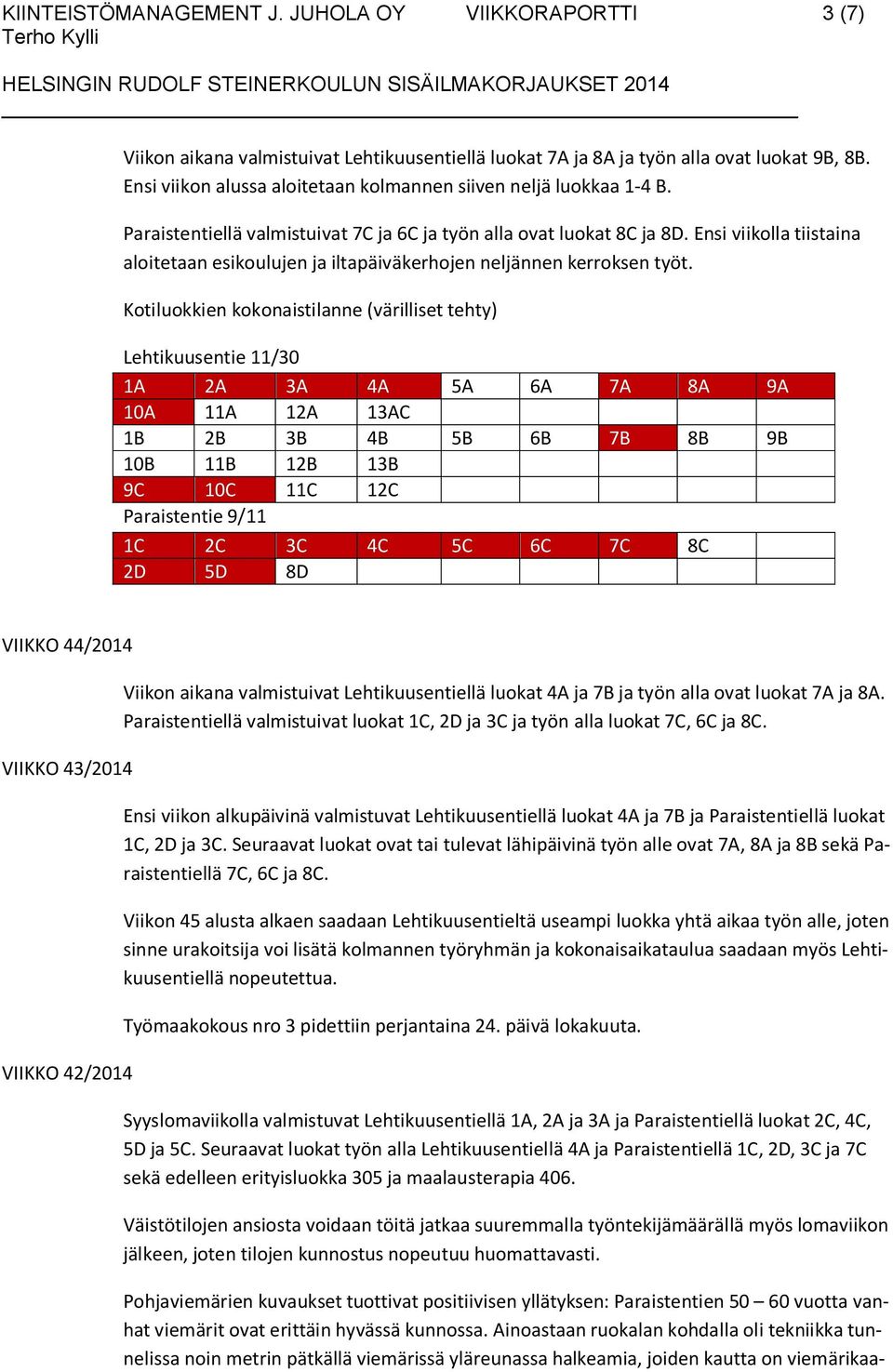 Ensi viikolla tiistaina aloitetaan esikoulujen ja iltapäiväkerhojen neljännen kerroksen työt.