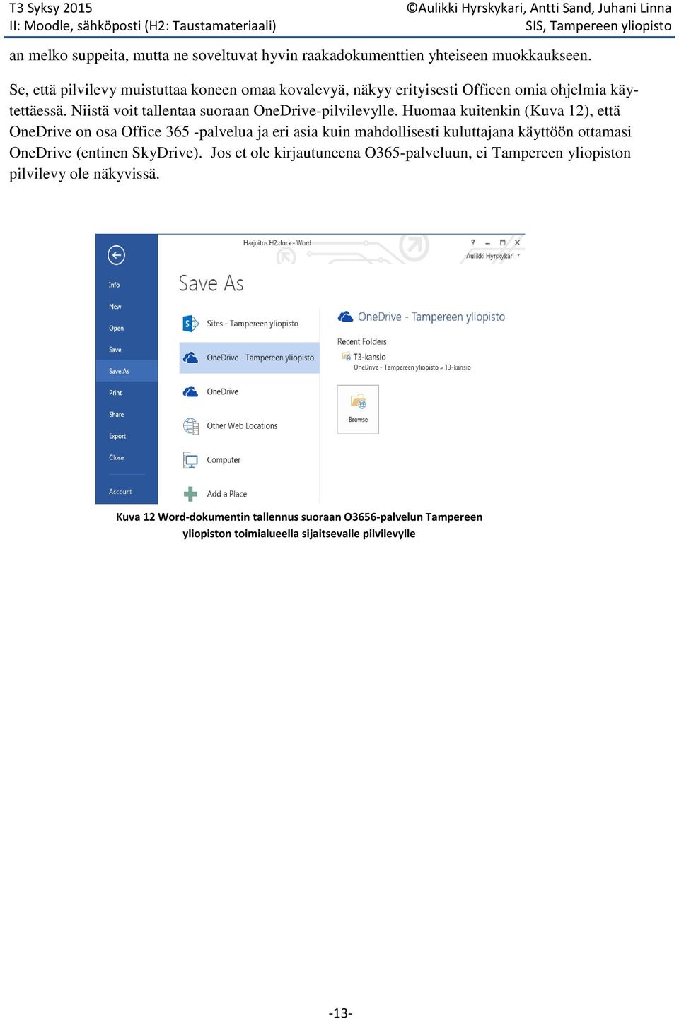 Niistä voit tallentaa suoraan OneDrive-pilvilevylle.