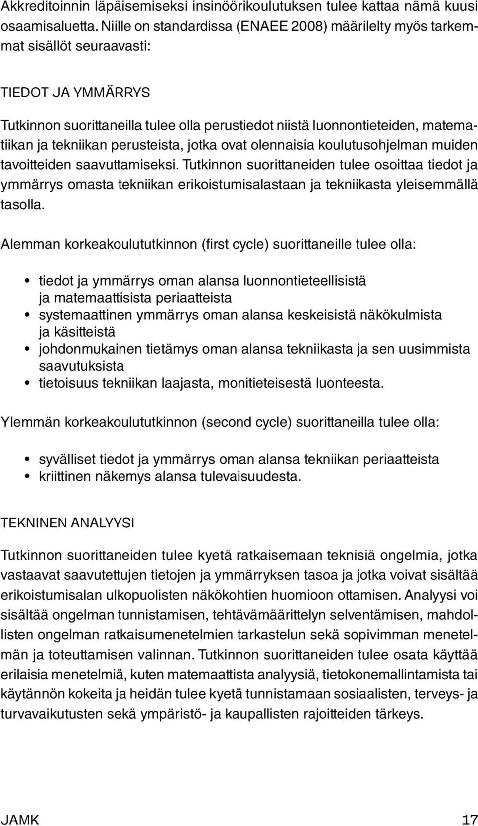 tekniikan perusteista, jotka ovat olennaisia koulutusohjelman muiden tavoitteiden saavuttamiseksi.