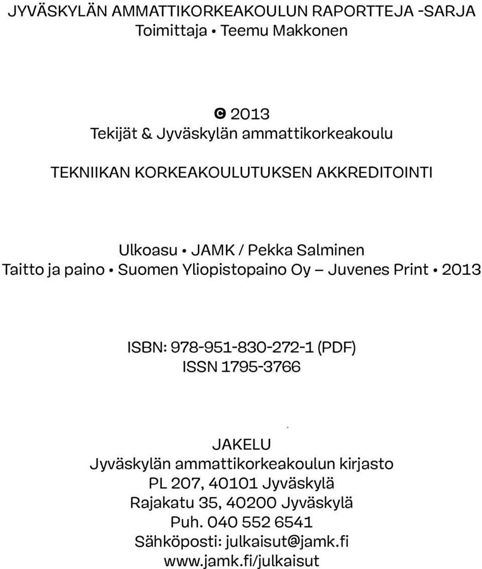 Yliopistopaino Oy Juvenes Print 2013 ISBN: 978-951-830-272-1 (PDF) ISSN 1795-3766 Jakelu Jyväskylän