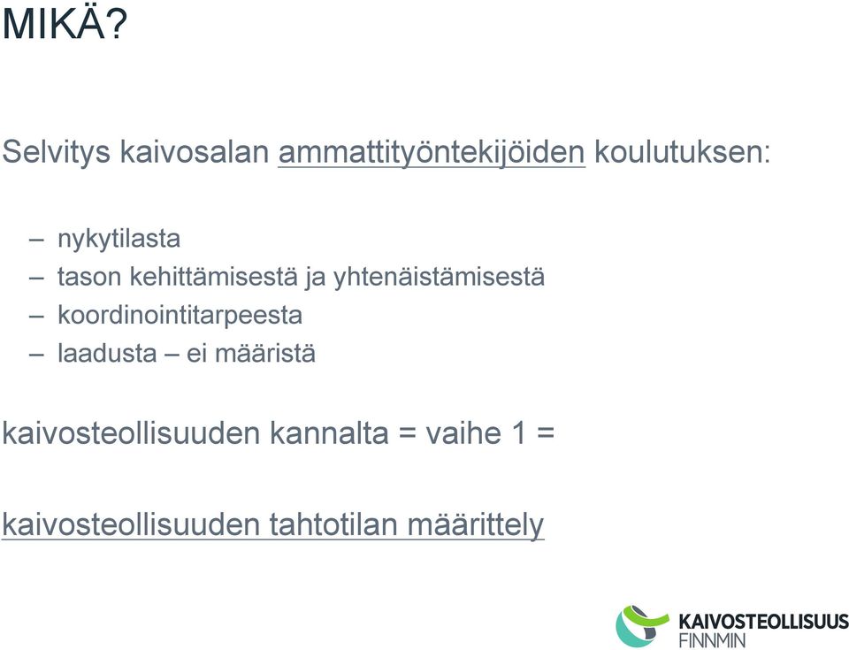 yhtenäistämisestä koordinointitarpeesta laadusta ei