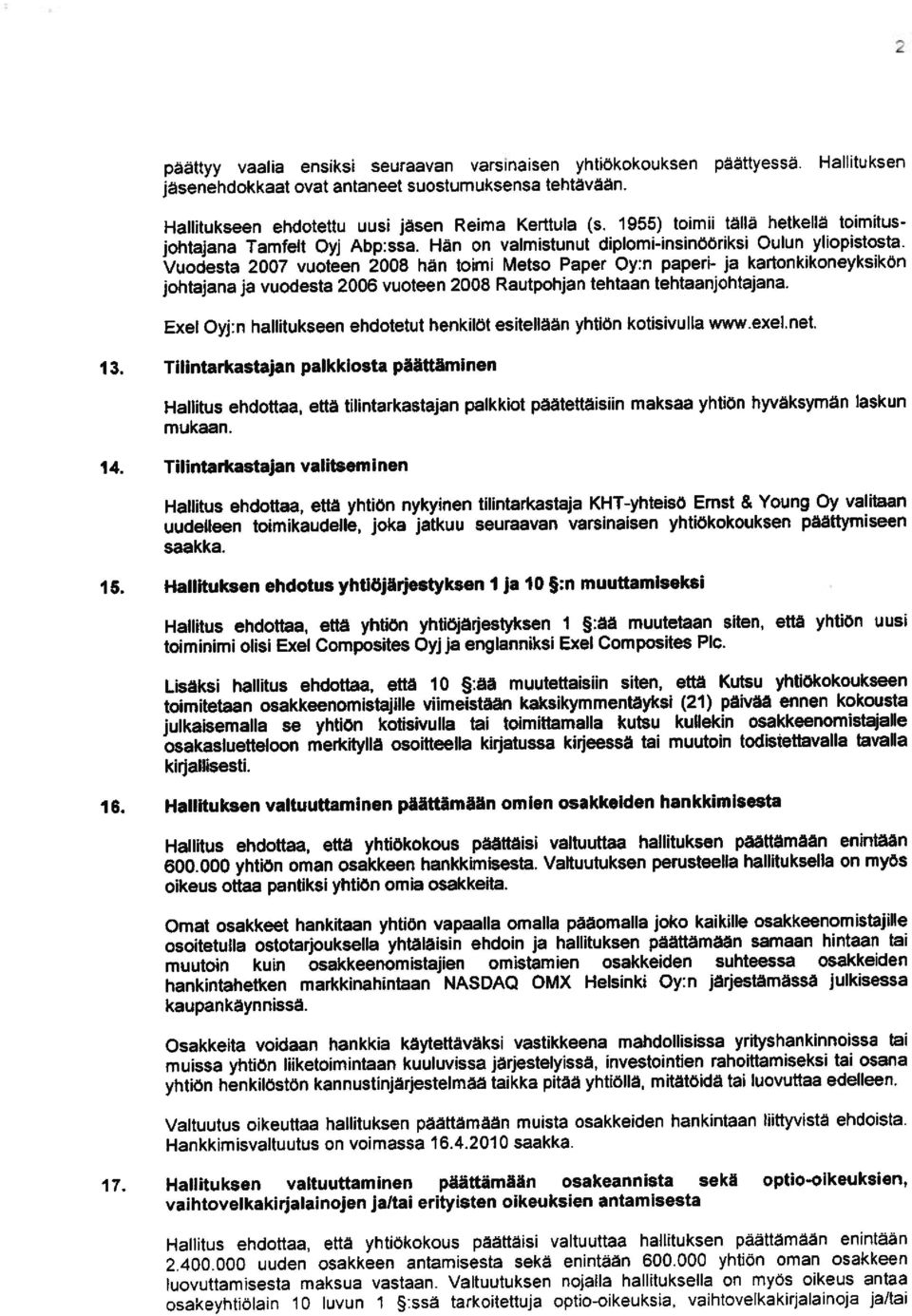 Vuodesta 2007 vuoteen 2008 hän toimi Metso Paper Oy:n paperi- ja kartonkikoneyksikön johtajana ja vuodesta 2006 vuoteen 2008 Rautpohjan tehtaan tehtaanjohtajana.