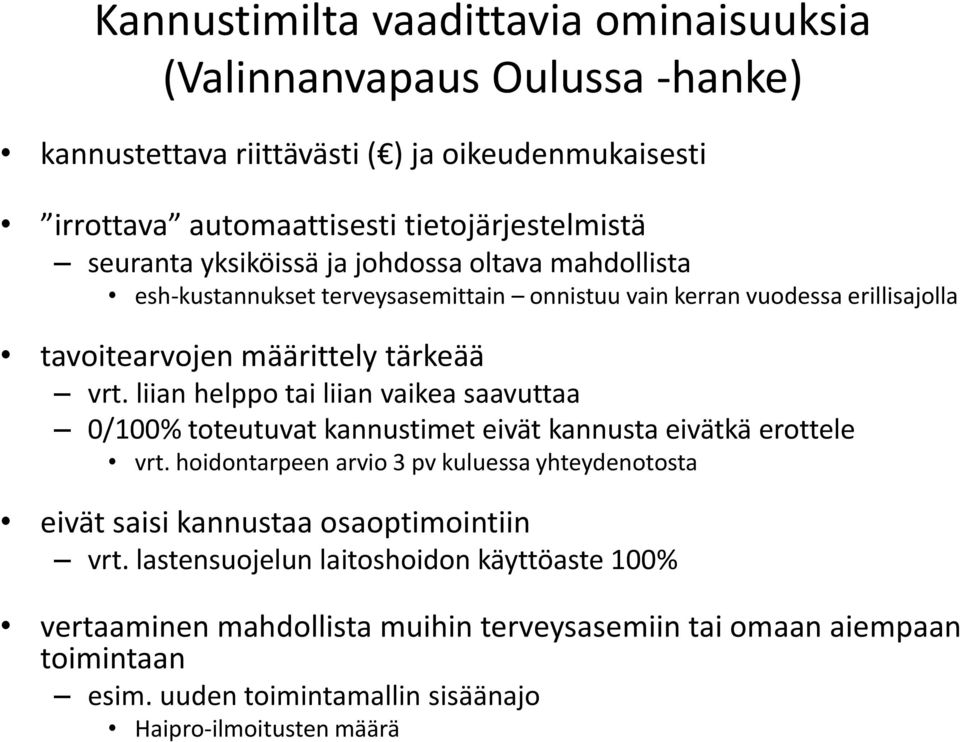 liian helppo tai liian vaikea saavuttaa 0/100% toteutuvat kannustimet eivät kannusta eivätkä erottele vrt.