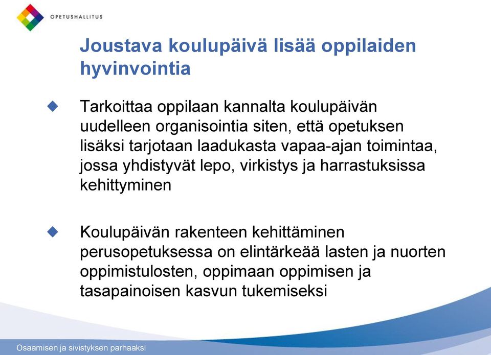 yhdistyvät lepo, virkistys ja harrastuksissa kehittyminen Koulupäivän rakenteen kehittäminen