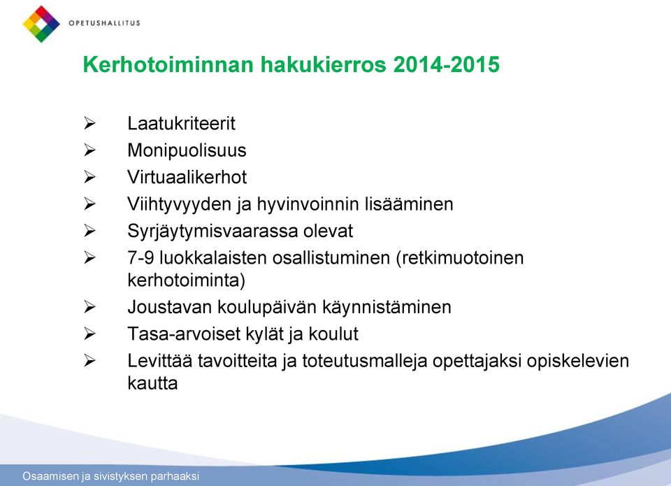 osallistuminen (retkimuotoinen kerhotoiminta) Joustavan koulupäivän käynnistäminen