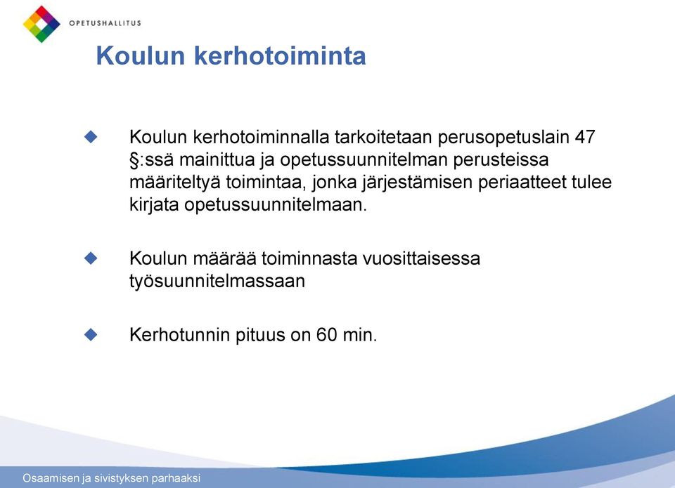 jonka järjestämisen periaatteet tulee kirjata opetussuunnitelmaan.