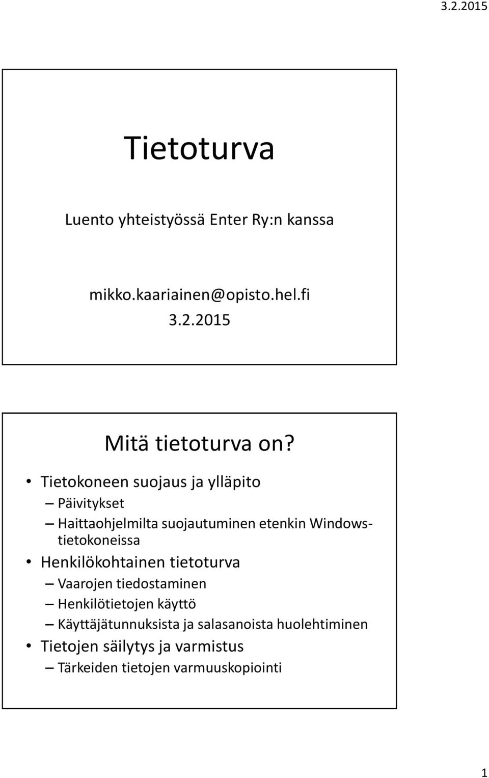 Tietokoneen suojaus ja ylläpito Päivitykset Haittaohjelmilta suojautuminen etenkin