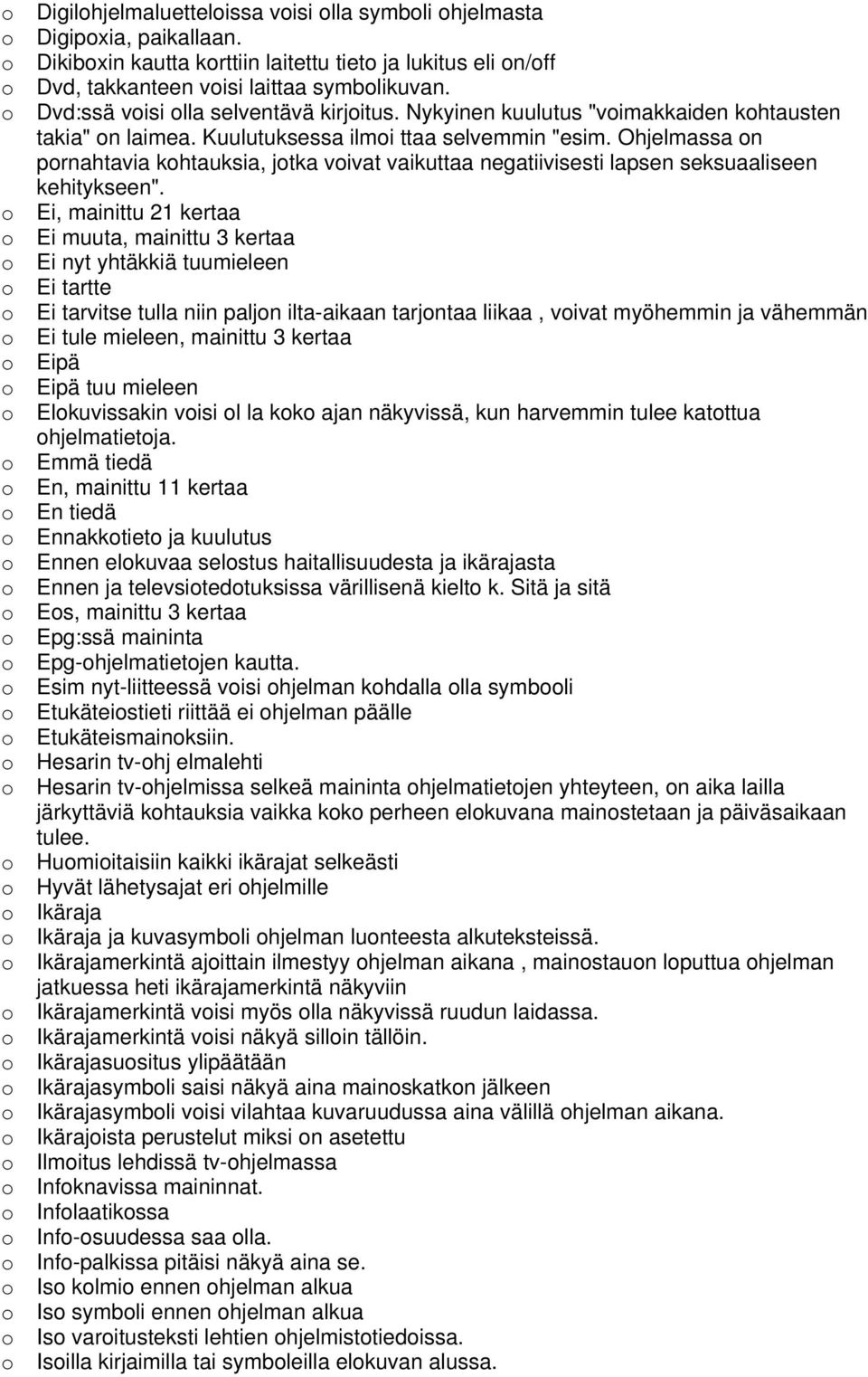 Ohjelmassa n prnahtavia khtauksia, jtka vivat vaikuttaa negatiivisesti lapsen seksuaaliseen kehitykseen".