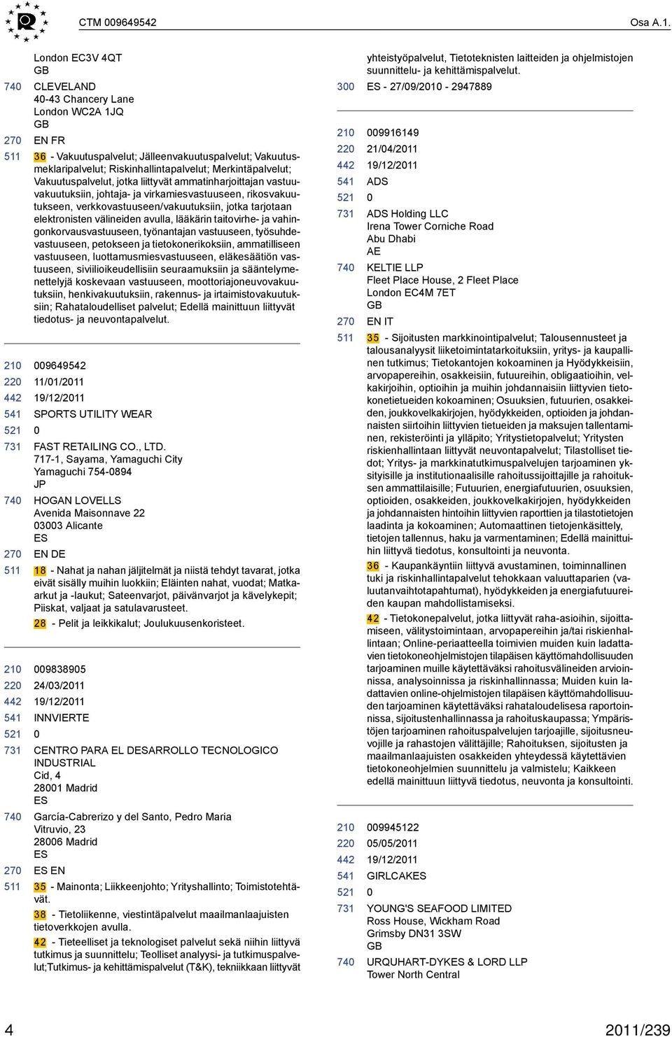 Vakuutuspalvelut, jotka liittyvät ammatinharjoittajan vastuuvakuutuksiin, johtaja- ja virkamiesvastuuseen, rikosvakuutukseen, verkkovastuuseen/vakuutuksiin, jotka tarjotaan elektronisten välineiden