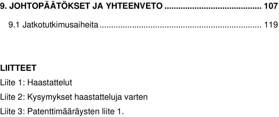 .. 119 LIITTEET Liite 1: Haastattelut Liite