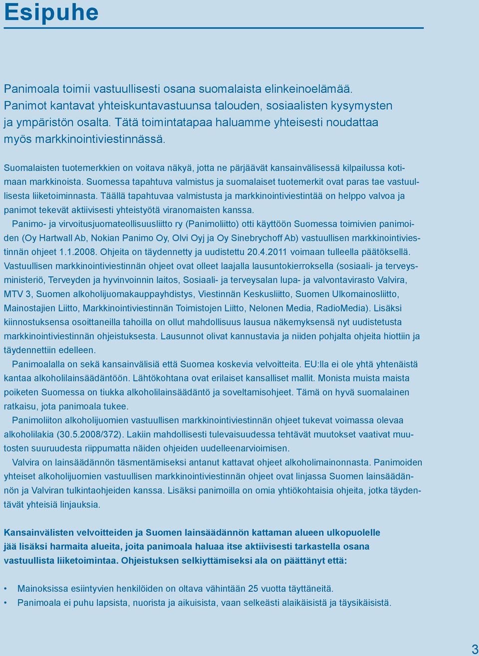 Suomessa tapahtuva valmistus ja suomalaiset tuotemerkit ovat paras tae vastuullisesta liiketoiminnasta.