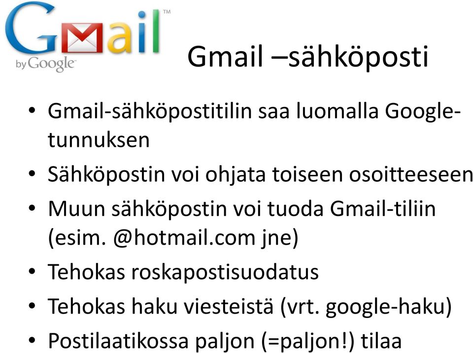 Gmail-tiliin (esim. @hotmail.