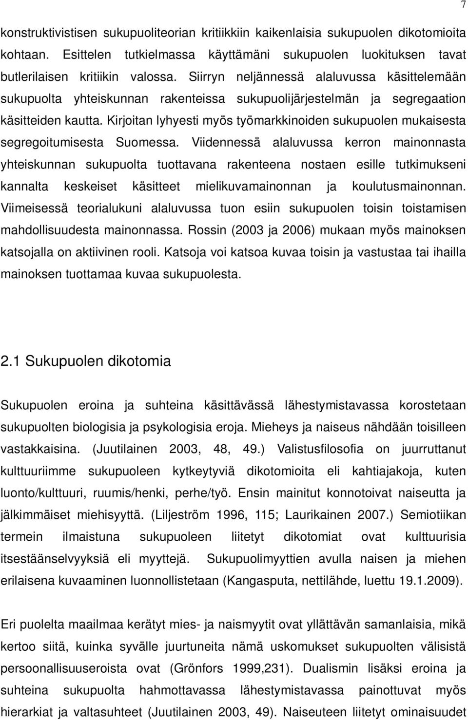 Kirjoitan lyhyesti myös työmarkkinoiden sukupuolen mukaisesta segregoitumisesta Suomessa.