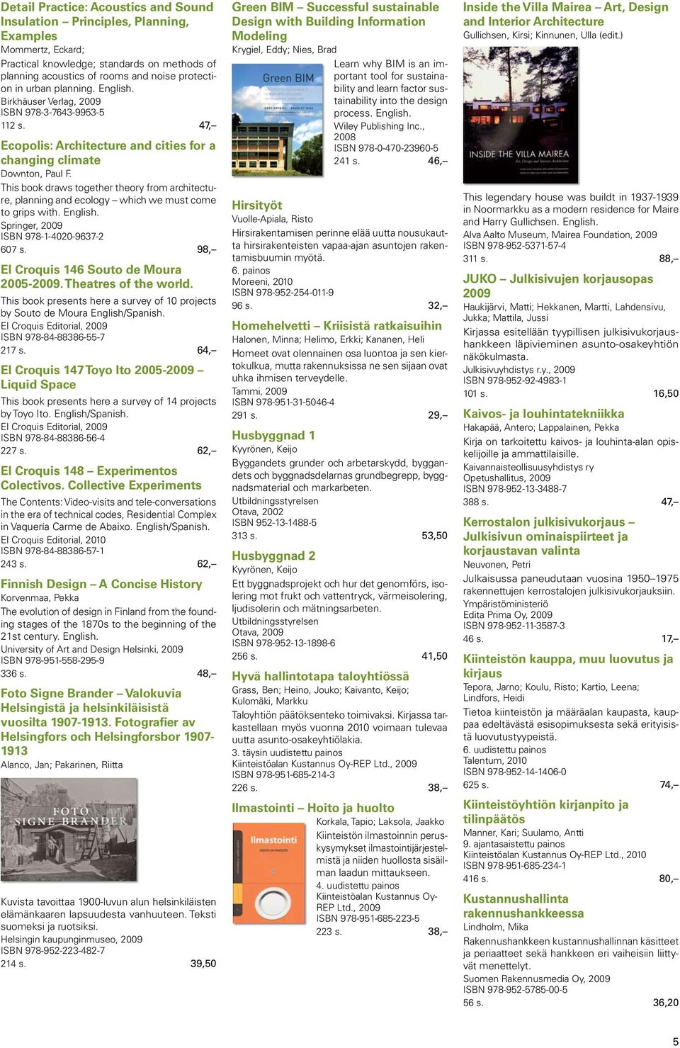 This book draws together theory from architecture, planning and ecology which we must come to grips with. English. Springer, 2009 ISBN 978-1-4020-9637-2 607 s.