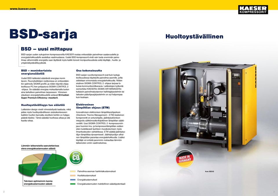 BSD moninkertaista energiansäästöä Uudet BSD-laitteistot säästävät energiaa monin tavoin.