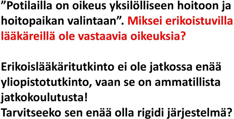 Erikoislääkäritutkinto ei ole jatkossa enää yliopistotutkinto, vaan