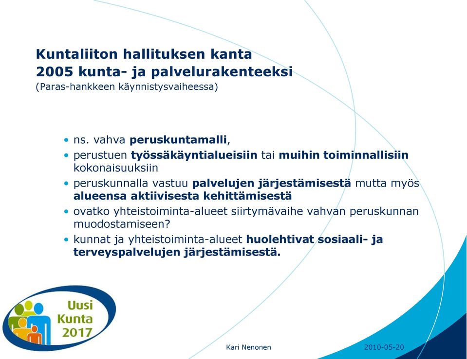 vastuu palvelujen järjestämisestä mutta myös alueensa aktiivisesta kehittämisestä ovatko yhteistoiminta-alueet