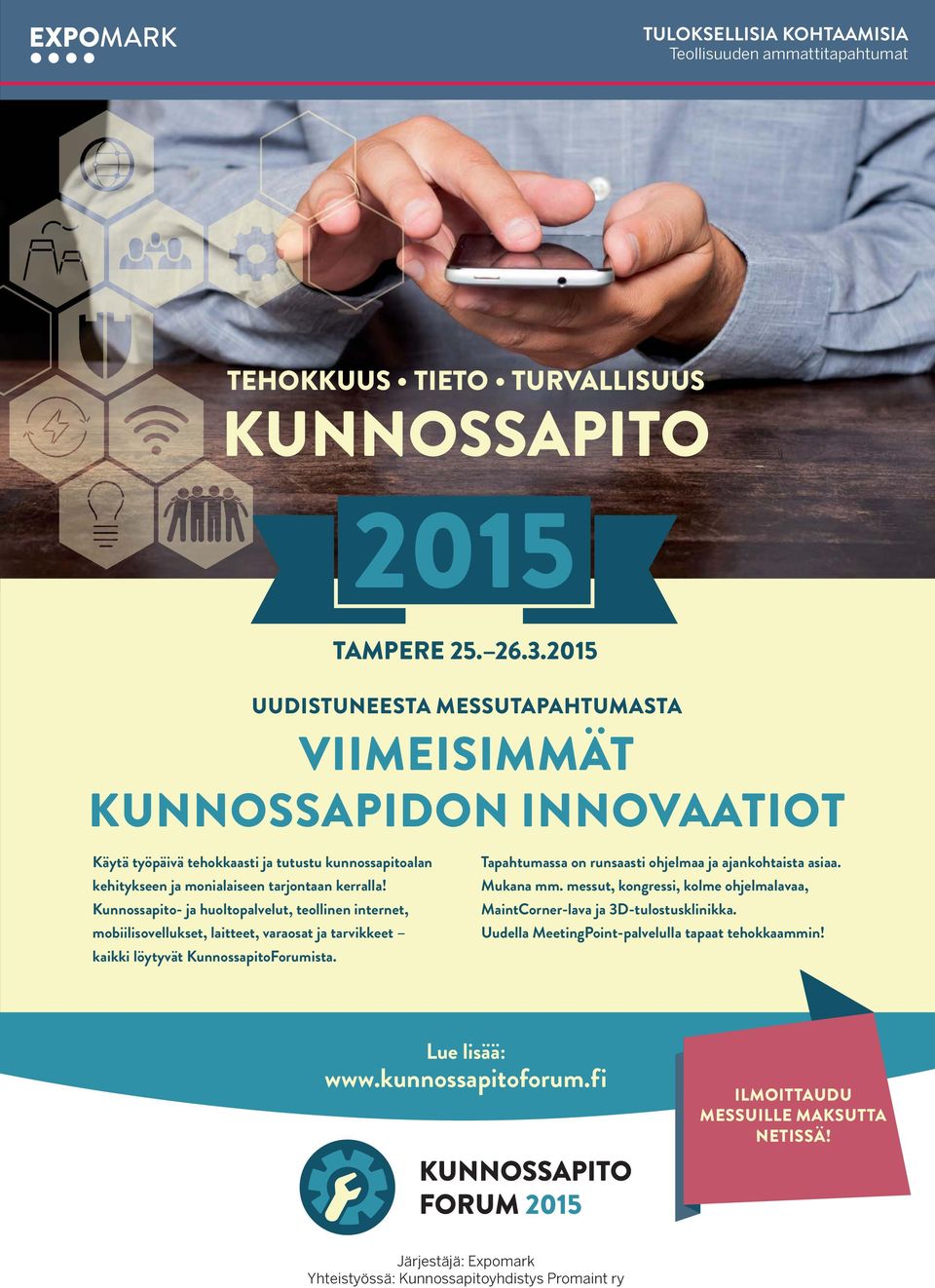 Kunnossapito- ja huoltopalvelut, teollinen internet, mobiilisovellukset, laitteet, varaosat ja tarvikkeet kaikki löytyvät KunnossapitoForumista.