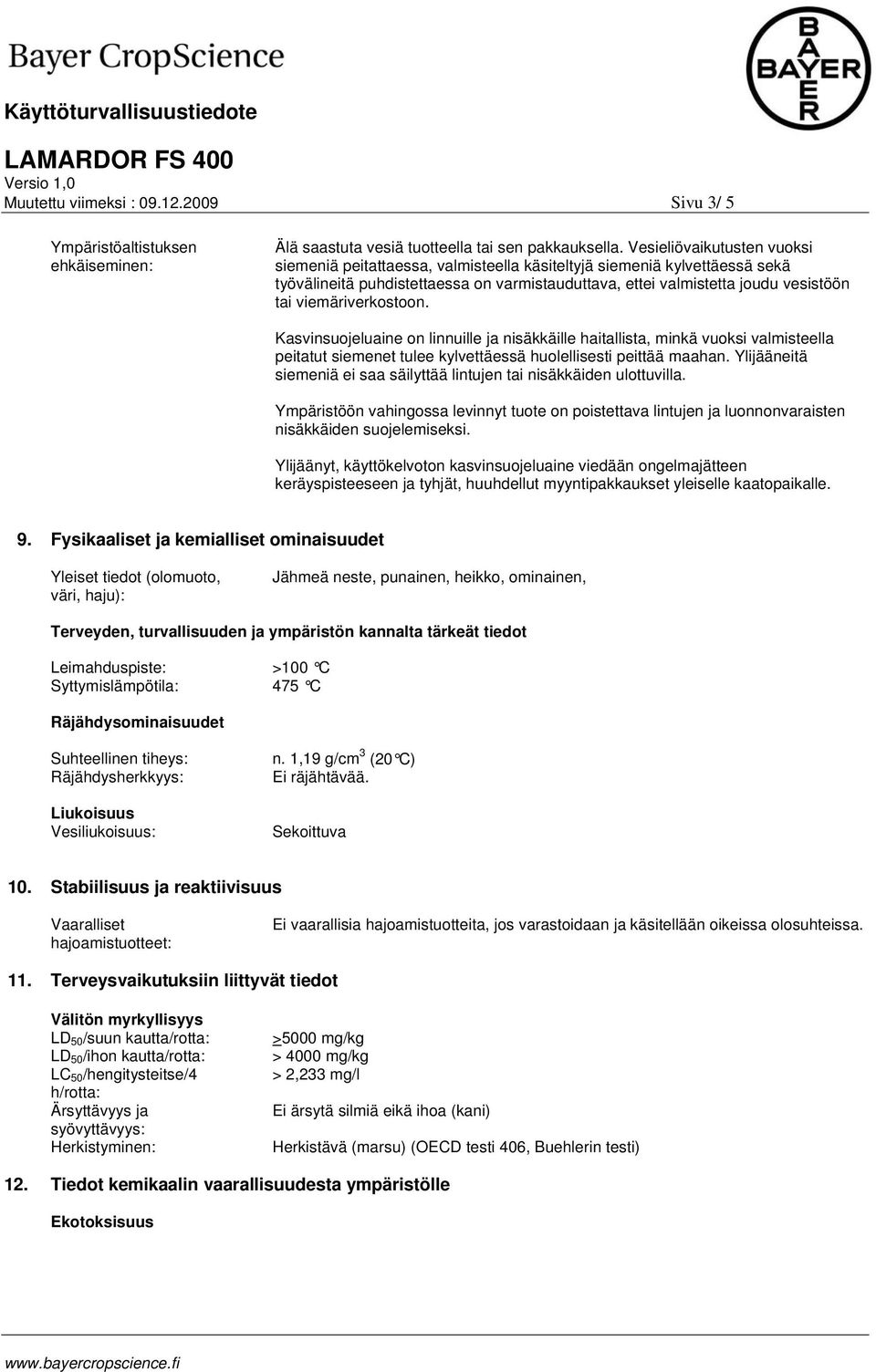 viemäriverkostoon. Kasvinsuojeluaine on linnuille ja nisäkkäille haitallista, minkä vuoksi valmisteella peitatut siemenet tulee kylvettäessä huolellisesti peittää maahan.