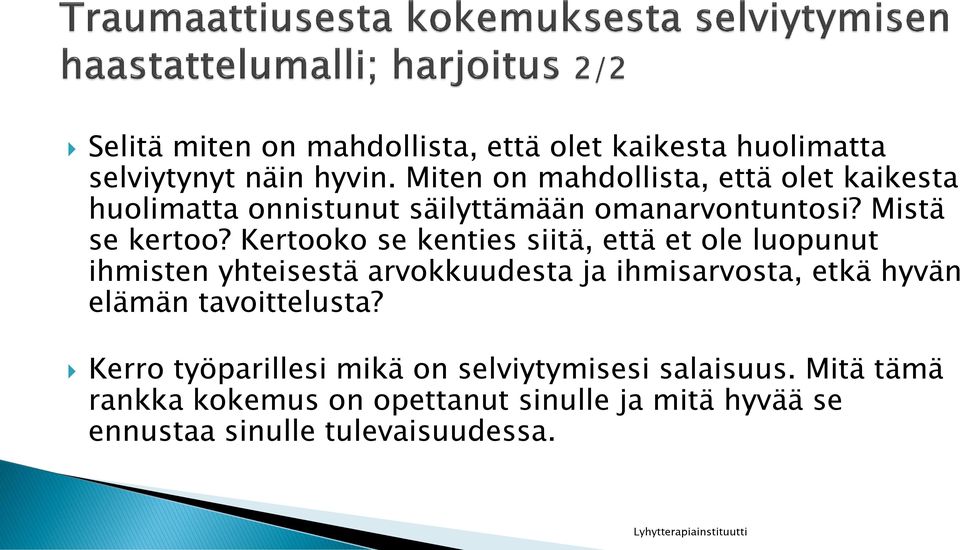 Kertooko se kenties siitä, että et ole luopunut ihmisten yhteisestä arvokkuudesta ja ihmisarvosta, etkä hyvän elämän