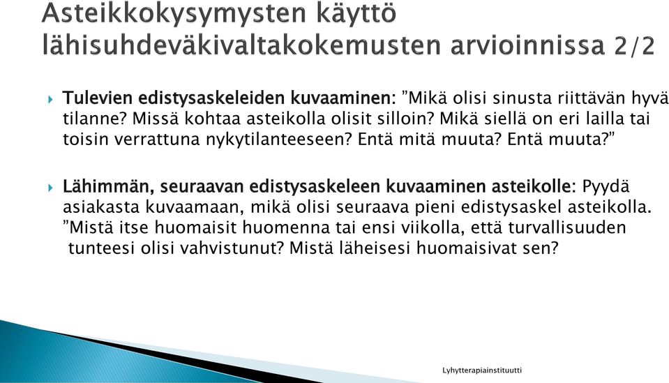 Lähimmän, seuraavan edistysaskeleen kuvaaminen asteikolle: Pyydä asiakasta kuvaamaan, mikä olisi seuraava pieni