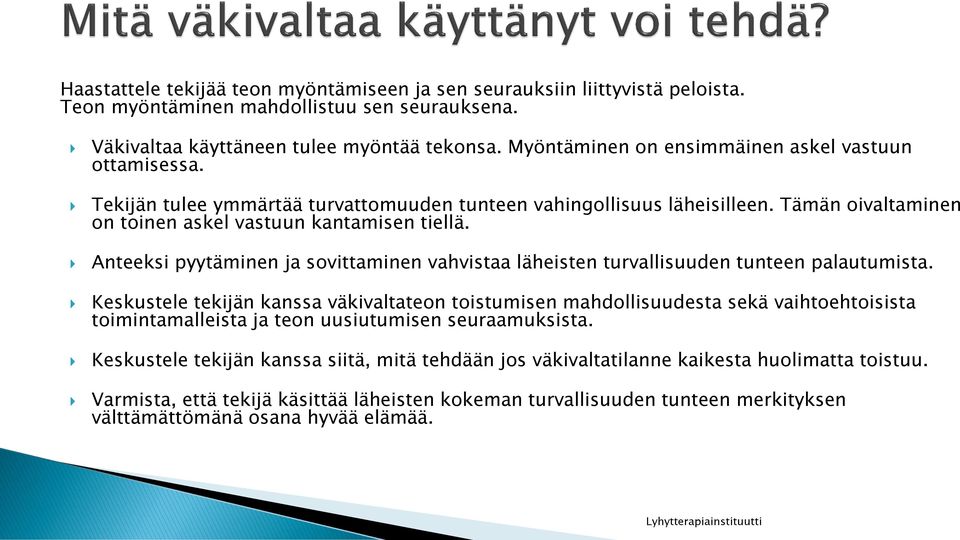 Anteeksi pyytäminen ja sovittaminen vahvistaa läheisten turvallisuuden tunteen palautumista.