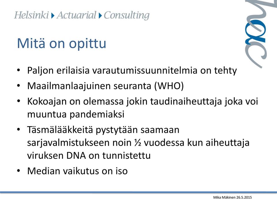 taudinaiheuttaja joka voi muuntua pandemiaksi Täsmälääkkeitä pystytään