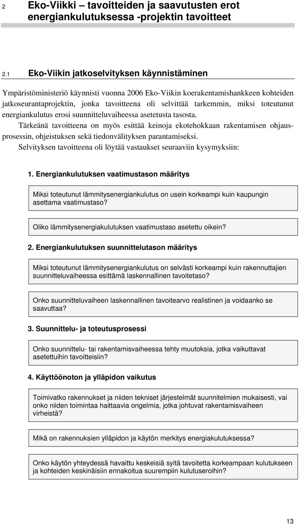 miksi toteutunut energiankulutus erosi suunnitteluvaiheessa asetetusta tasosta.