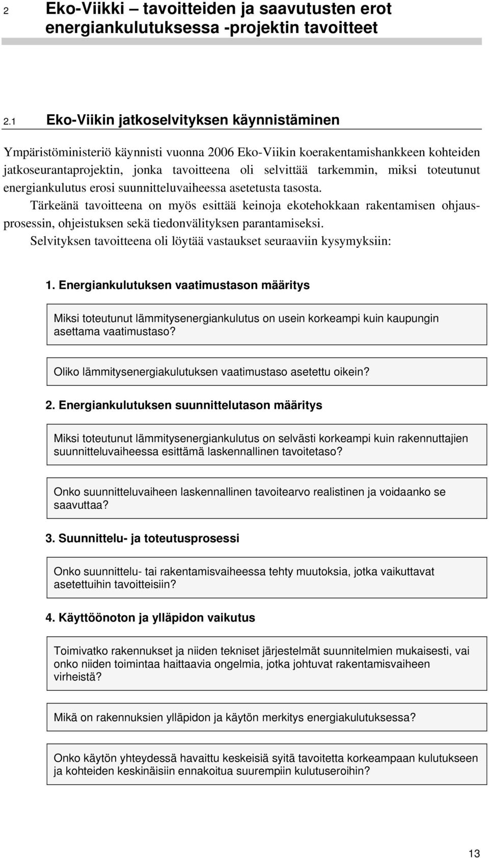 miksi toteutunut energiankulutus erosi suunnitteluvaiheessa asetetusta tasosta.