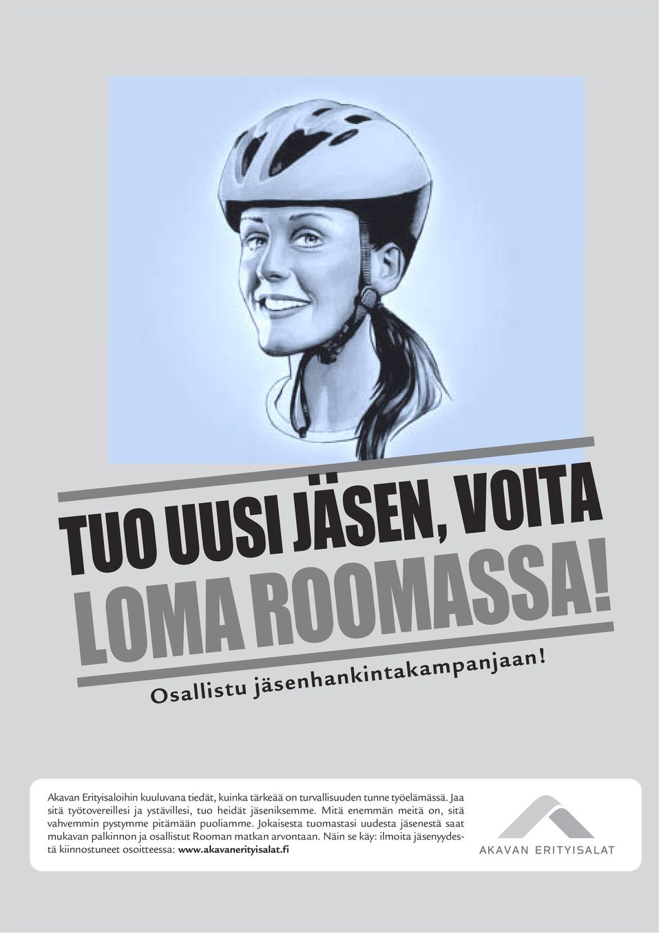 Jaa sitä työtovereillesi ja ystävillesi, tuo heidät jäseniksemme.