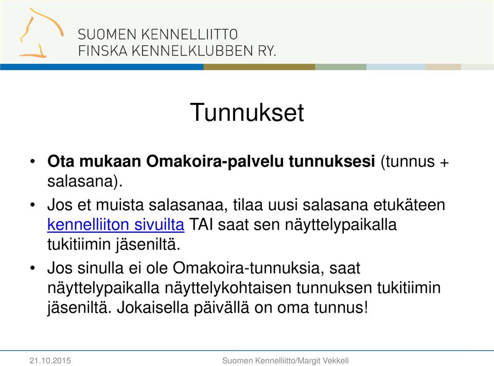 sen näyttelypaikalla tukitiimin jäseniltä.