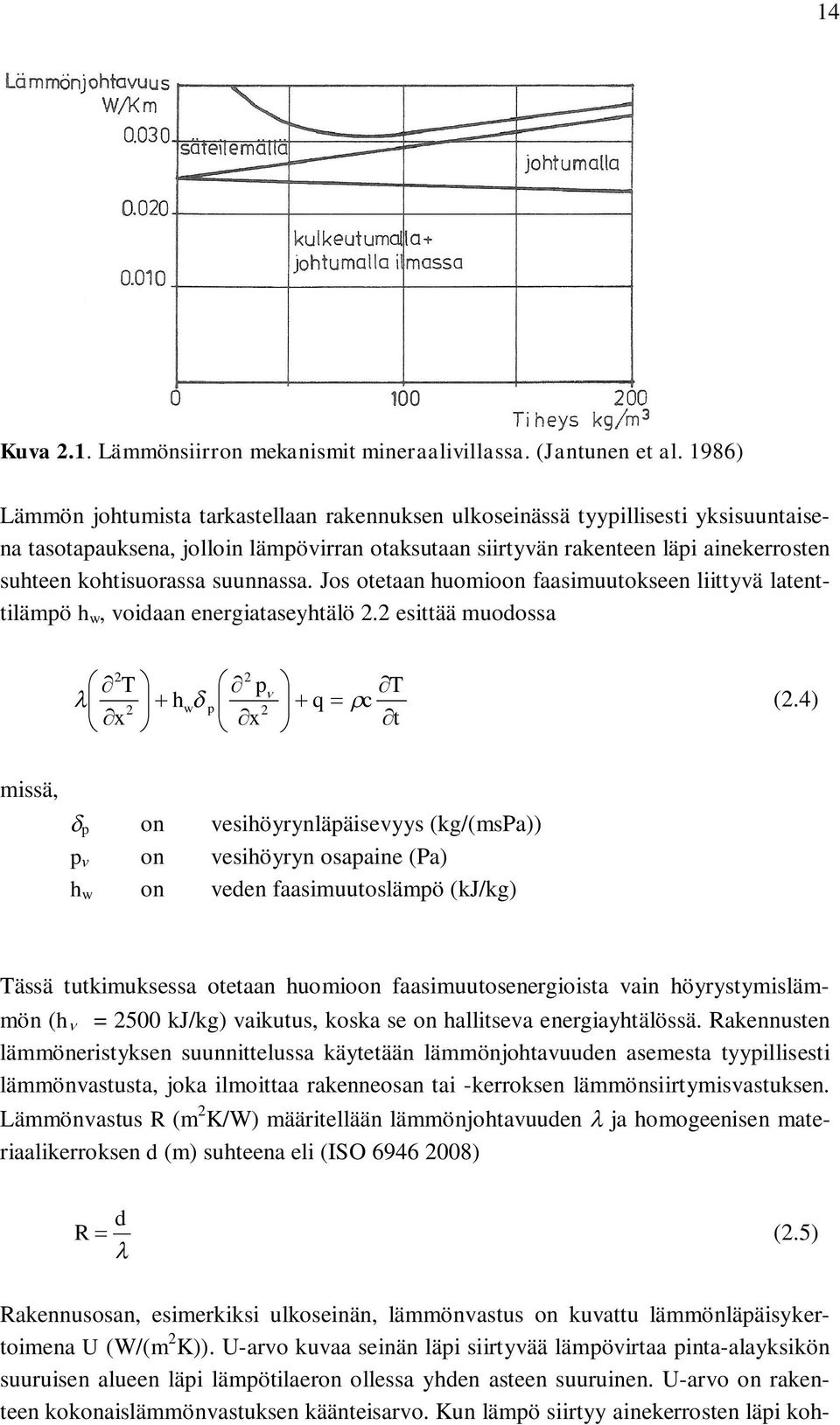 suunnassa. Jos otetaan huomioon faasimuutokseen liittyvä latenttilämpö h w, voidaan energiataseyhtälö. esittää muodossa T p hw p x x T q c t (.