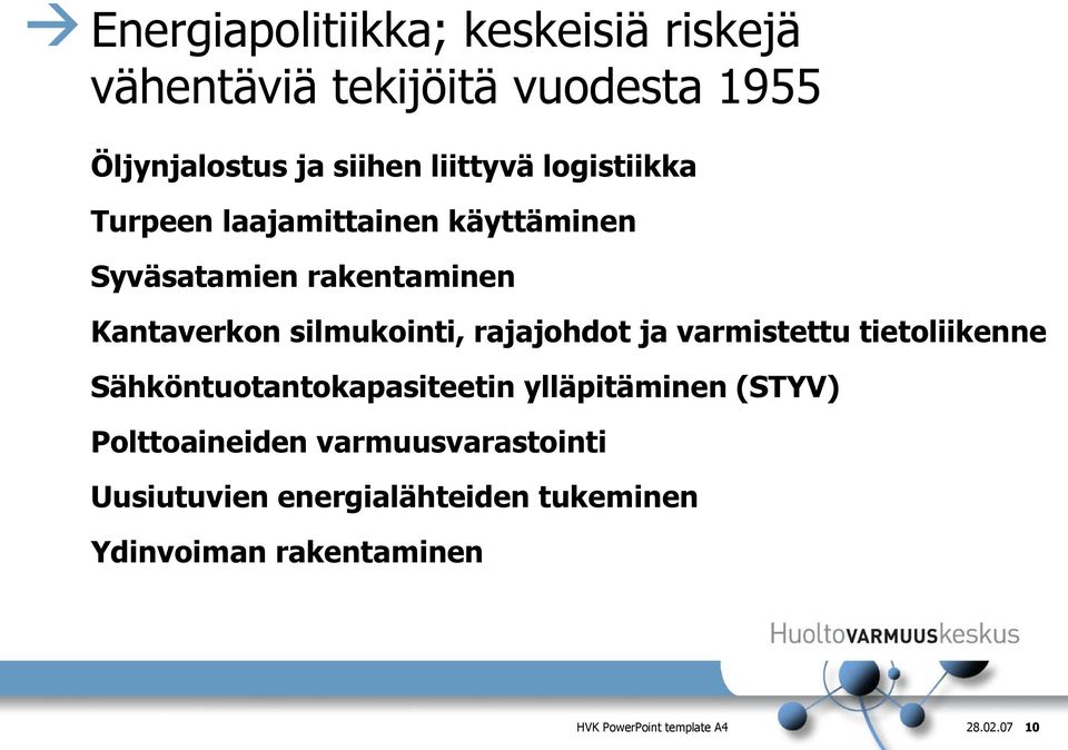 rajajohdot ja varmistettu tietoliikenne Sähköntuotantokapasiteetin ylläpitäminen (STYV) Polttoaineiden