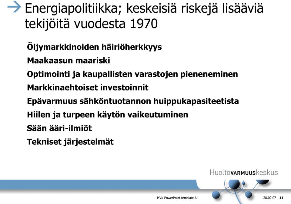 Markkinaehtoiset investoinnit Epävarmuus sähköntuotannon huippukapasiteetista Hiilen ja