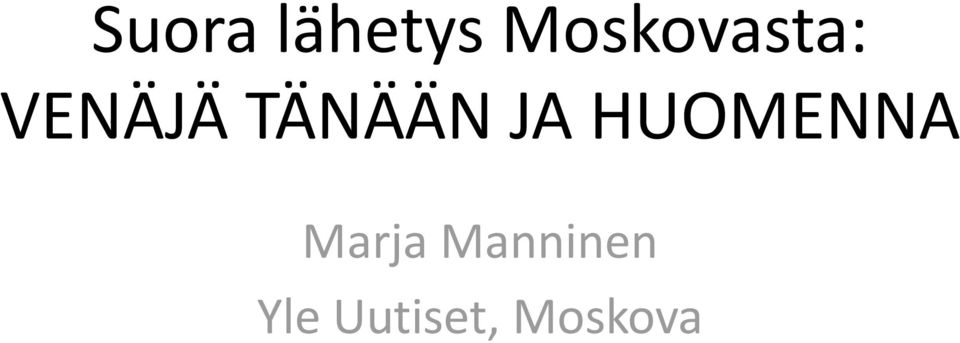 TÄNÄÄN JA HUOMENNA