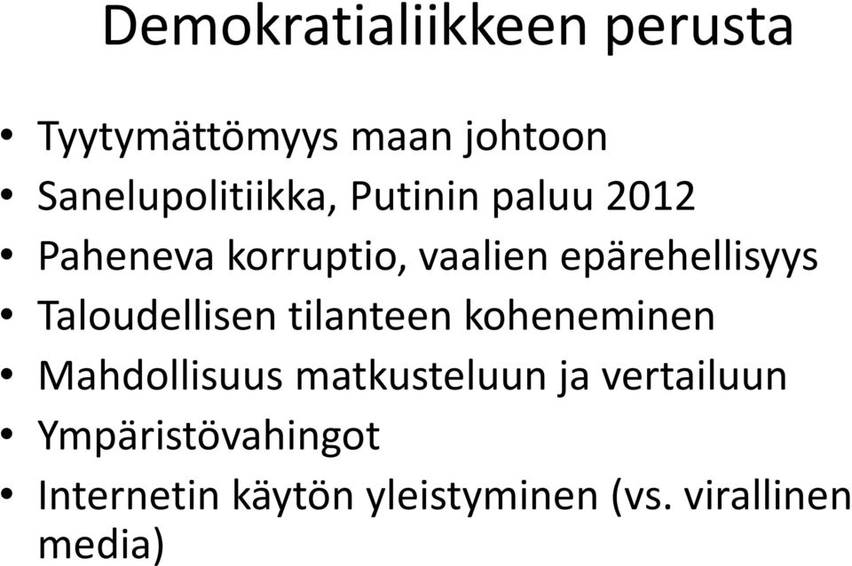 epärehellisyys Taloudellisen tilanteen koheneminen Mahdollisuus