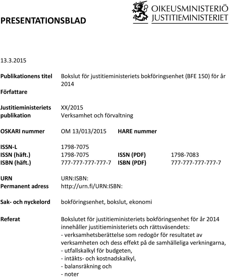 13/013/2015 HARE nummer ISSN-L 1798-7075 ISSN (häft.) 1798-7075 ISSN (PDF) 1798-7083 ISBN (häft.