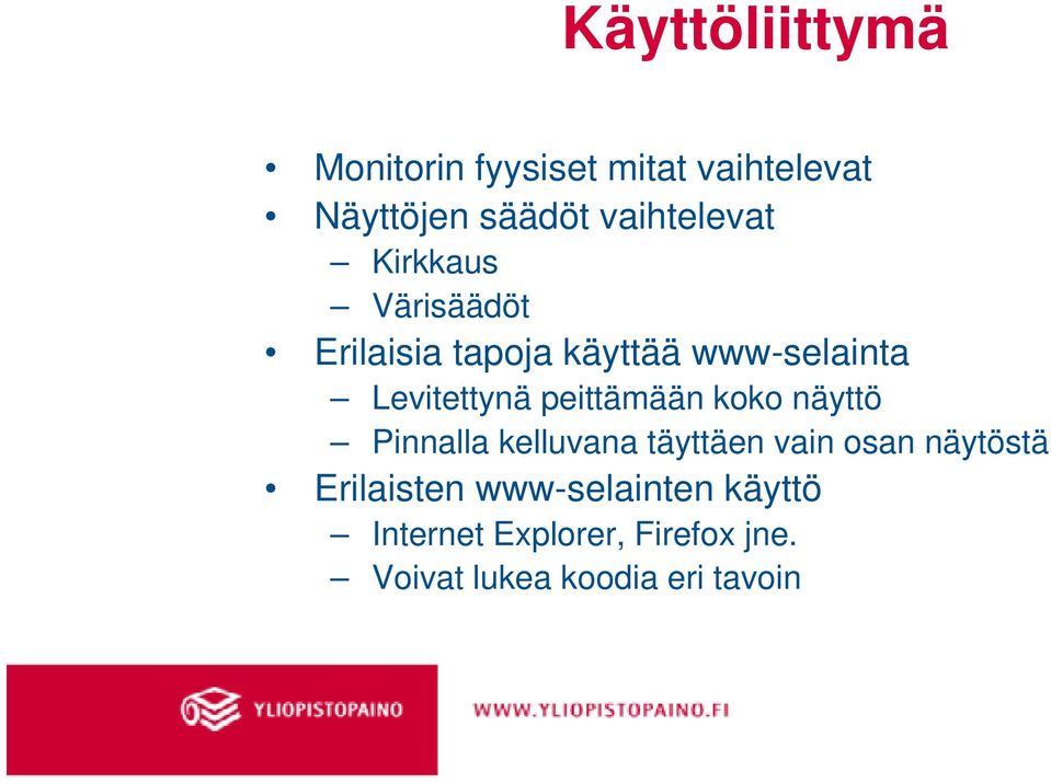 Levitettynä peittämään koko näyttö Pinnalla kelluvana täyttäen vain osan