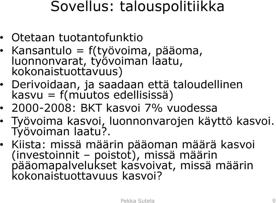 vuodessa Työvoima kasvoi, luonnonvarojen käyttö kasvoi. Työvoiman laatu?