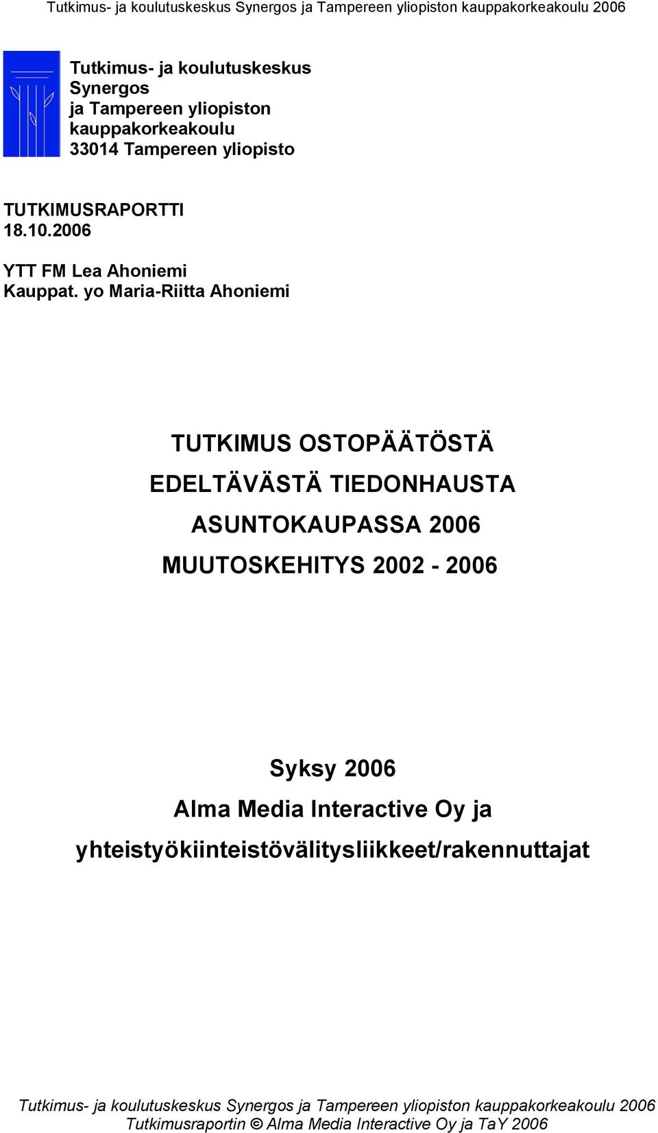 yo Maria-Riitta Ahoniemi TUTKIMUS OSTOPÄÄTÖSTÄ EDELTÄVÄSTÄ TIEDONHAUSTA ASUNTOKAUPASSA 2006